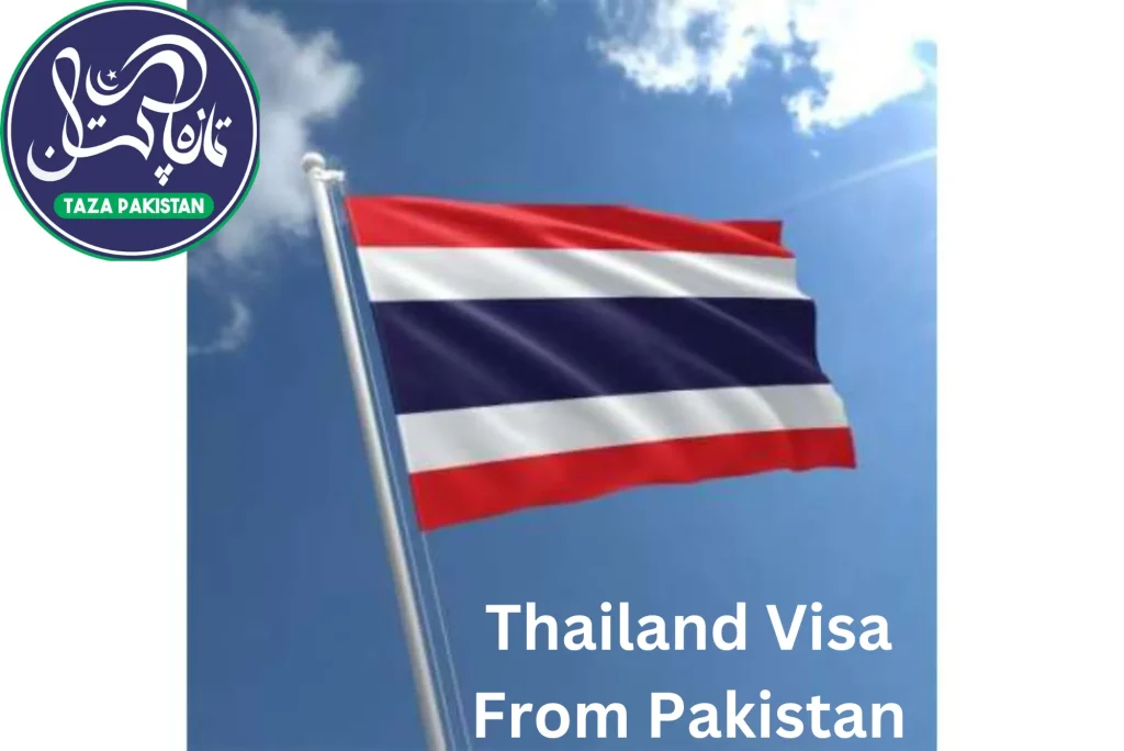 Thailand Visa From Pakistan – 2024 Visa Requirements, Process & Documents